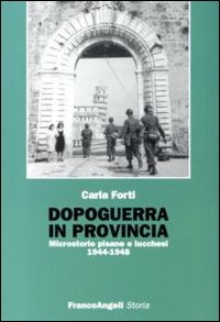 Dopoguerra in provincia. Microstorie pisane e lucchesi (1944-1948)
