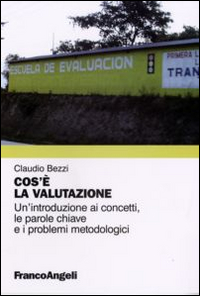 Cos'è la valutazione. Un'introduzione ai concetti, le parole chiave e i problemi metodologici
