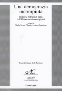 Una democrazia incompiuta. Donne e politica in Italia dall'Ottocento ai nostri giorni