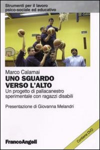 Uno sguardo verso l'alto. Un progetto di pallacanestro sperimentale con ragazzi disabili
