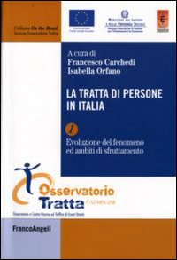 La tratta di persone in Italia. Vol. 1: Evoluzione del fenomeno ed ambiti di sfruttamento