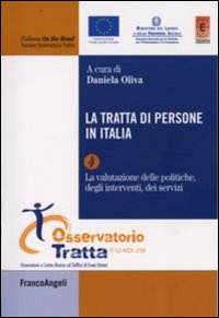 La tratta di persone in Italia. Vol. 4: La valutazione delle politiche degli interventi, dei servizi