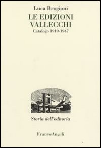 Le edizioni Vallecchi. Catalogo 1919-1947