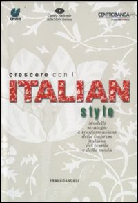 Crescere con l'Italian style. Modelli strategie e trasformazioni delle imprese italiane del tessile e della moda