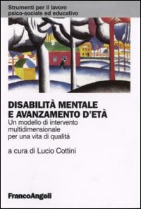 Disabilità mentale e avanzamento d'età. Un modello di intervento multidimensionale per una vita di qualità