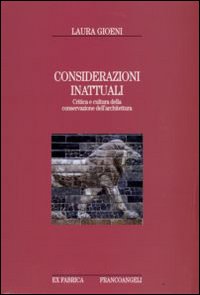 Considerazioni inattuali. Critica e cultura della conservazione dell'architettura