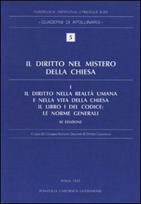 Il diritto nel mistero della Chiesa. Vol. 1: Il diritto nella realtà umana e nella vita della Chiesa. Il libro I del Codice: Le norme generali