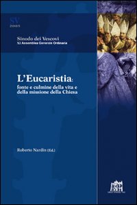 L'Eucaristia. Fonte e culmine della vita e della missione della Chiesa