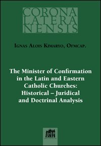 The minister of confirmation in the latin and eastern catholic churches: historical-juridical and doctrinal analysis