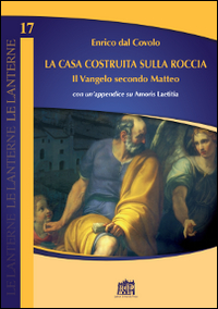 La casa costruita sulla roccia. Il Vangelo secondo Matteo con un'appendice su Amoris Laetitia