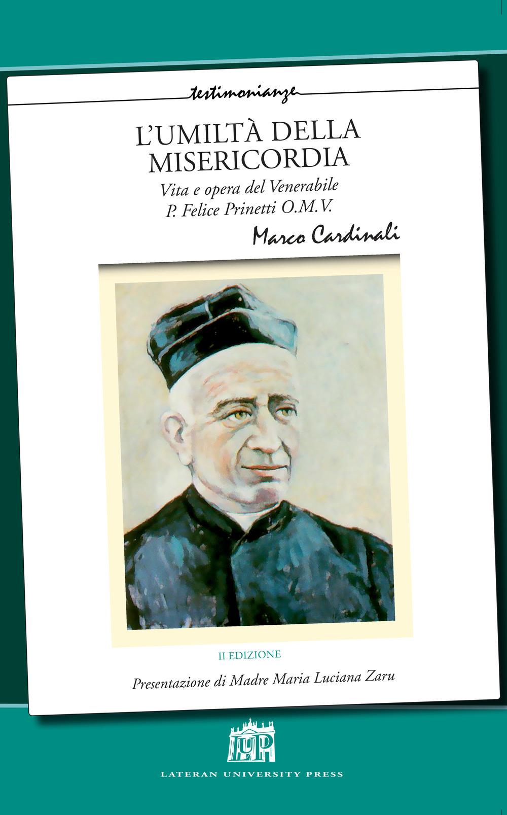 L'umiltà della misericordia. Vita e opera del Venerabile P. Felice Prinetti O.M.V