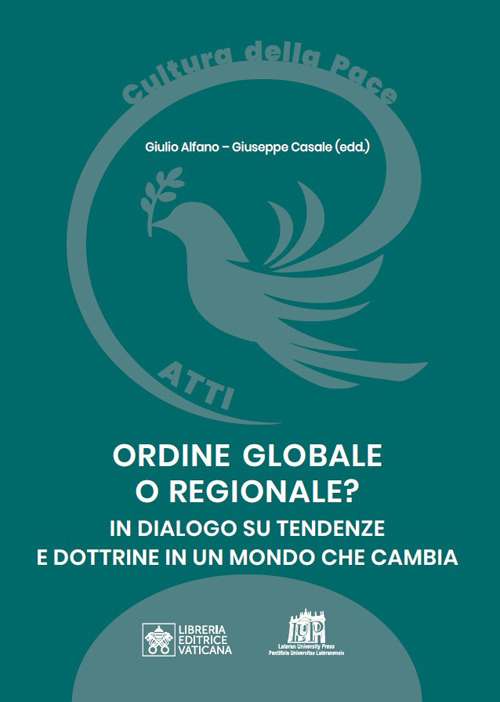 Ordine globale o regionale? In dialogo su tendenze e dottrine in un mondo che cambia