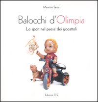 Balocchi d'Olimpia. Lo sport nel paese dei giocattoli