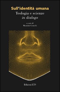 Sull'identità umana. Teologia e scienze in dialogo