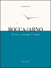 Boccadarno. Le storie, i personaggi, le immagini
