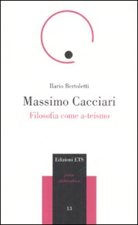 Massimo Cacciari. Filosofia come a-teismo