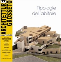 Architetture Grosseto. Vol. 8: Tipologie dell'abitare