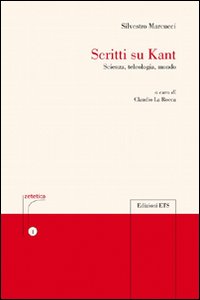 Scritti su Kant. Scienza, teleologia, mondo