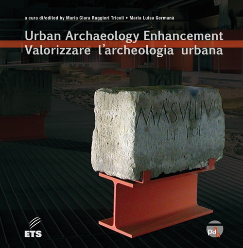 Valorizzare l'archeologia urbana. Ediz. italiana e inglese