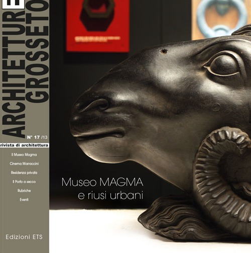 Architetture Grosseto. Vol. 17: Museo magma e riusi urbani