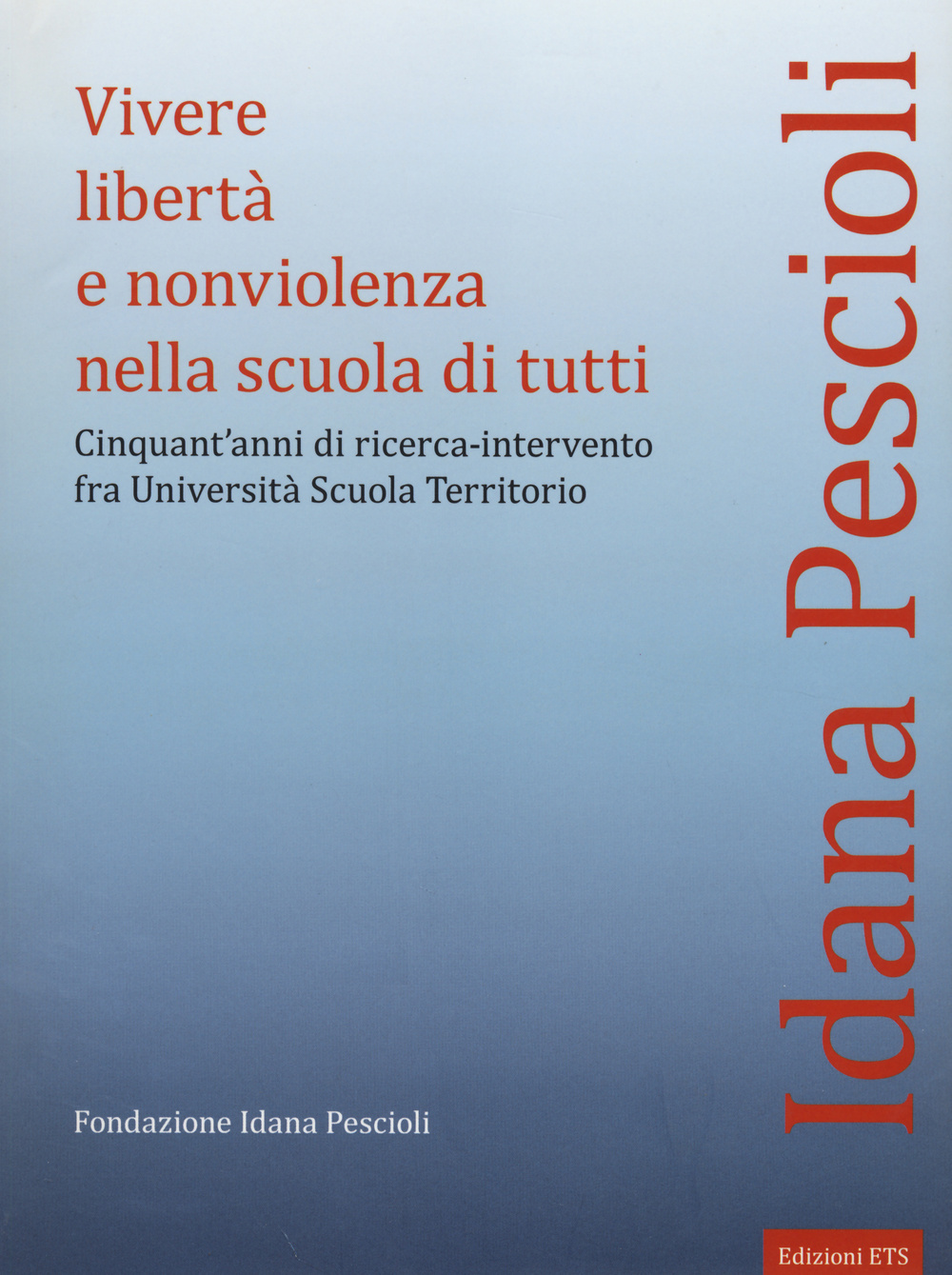 Vivere libertà e nonviolenza nella scuola di tutti. Cinquant'anni di ricerca-intervento fra università scuola territorio