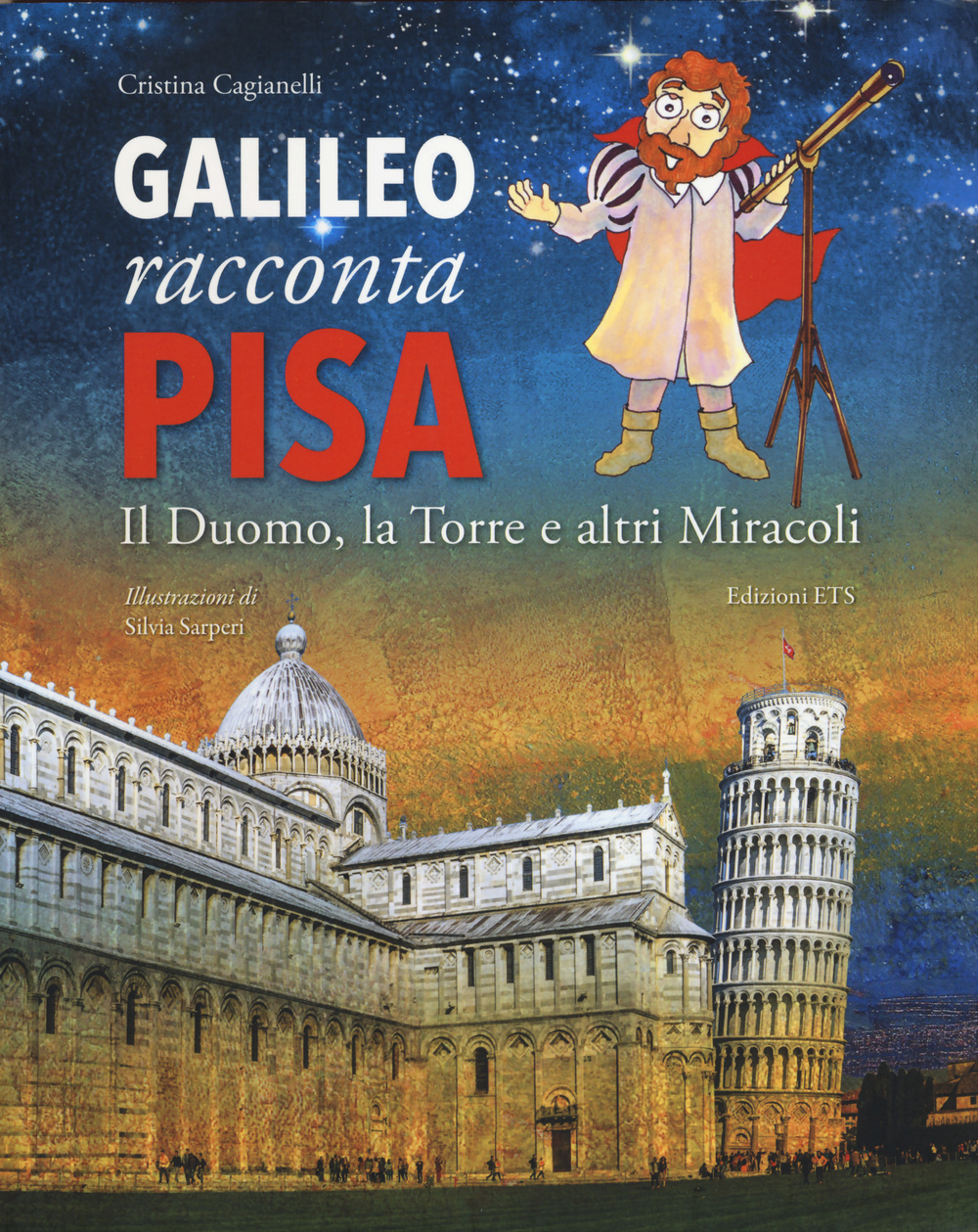 Galileo racconta Pisa. Il duomo, la torre e altri miracoli