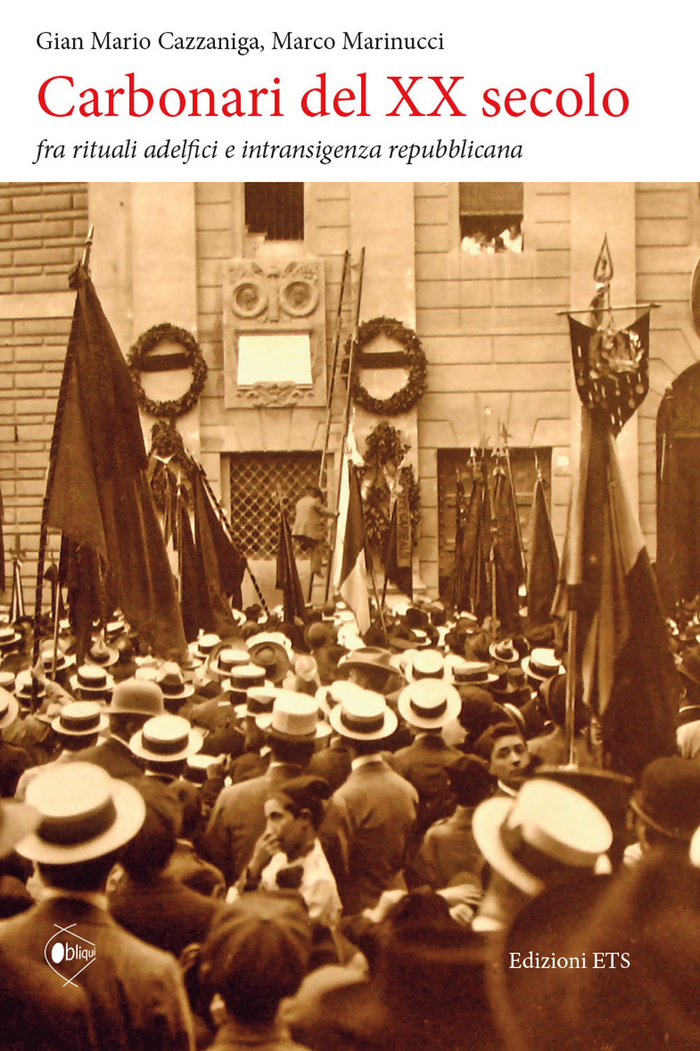 Carbonari del XX secolo. Fra rituali adelfici e intransigenza repubblicana