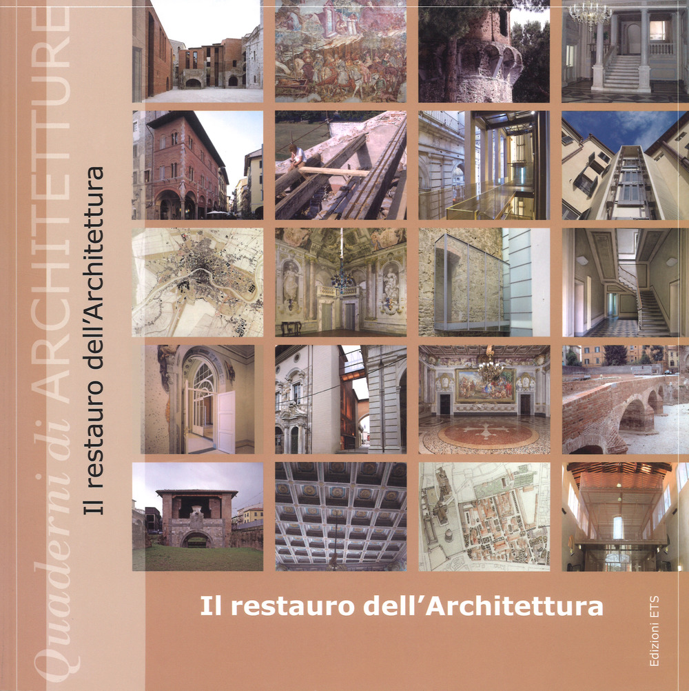Il restauro dell'architettura. Atti del convegno (Pisa, 15 e 29 maggio, 12 e 26 giugno 2015)