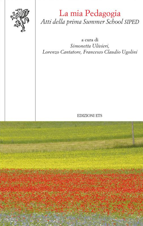 La mia pedagogia. Atti della prima Summer School Siped