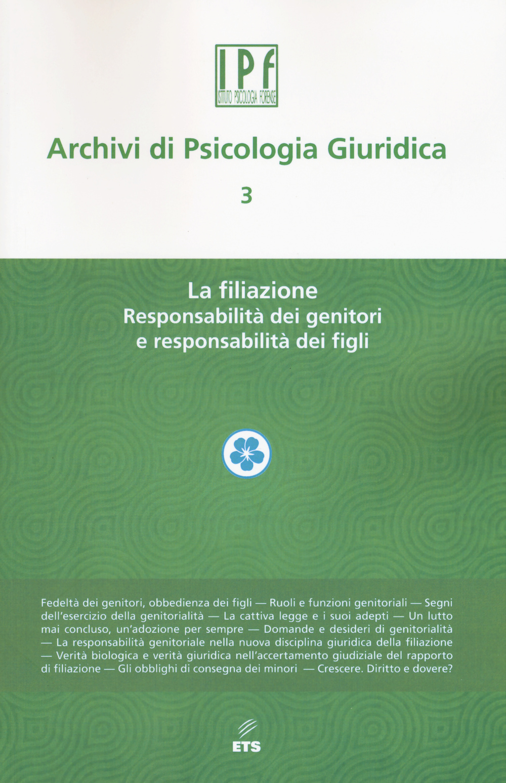 Archivi di psicologia giuridica. Vol. 3: La filiazione. Responsabilità dei genitori e responsabilità dei figli