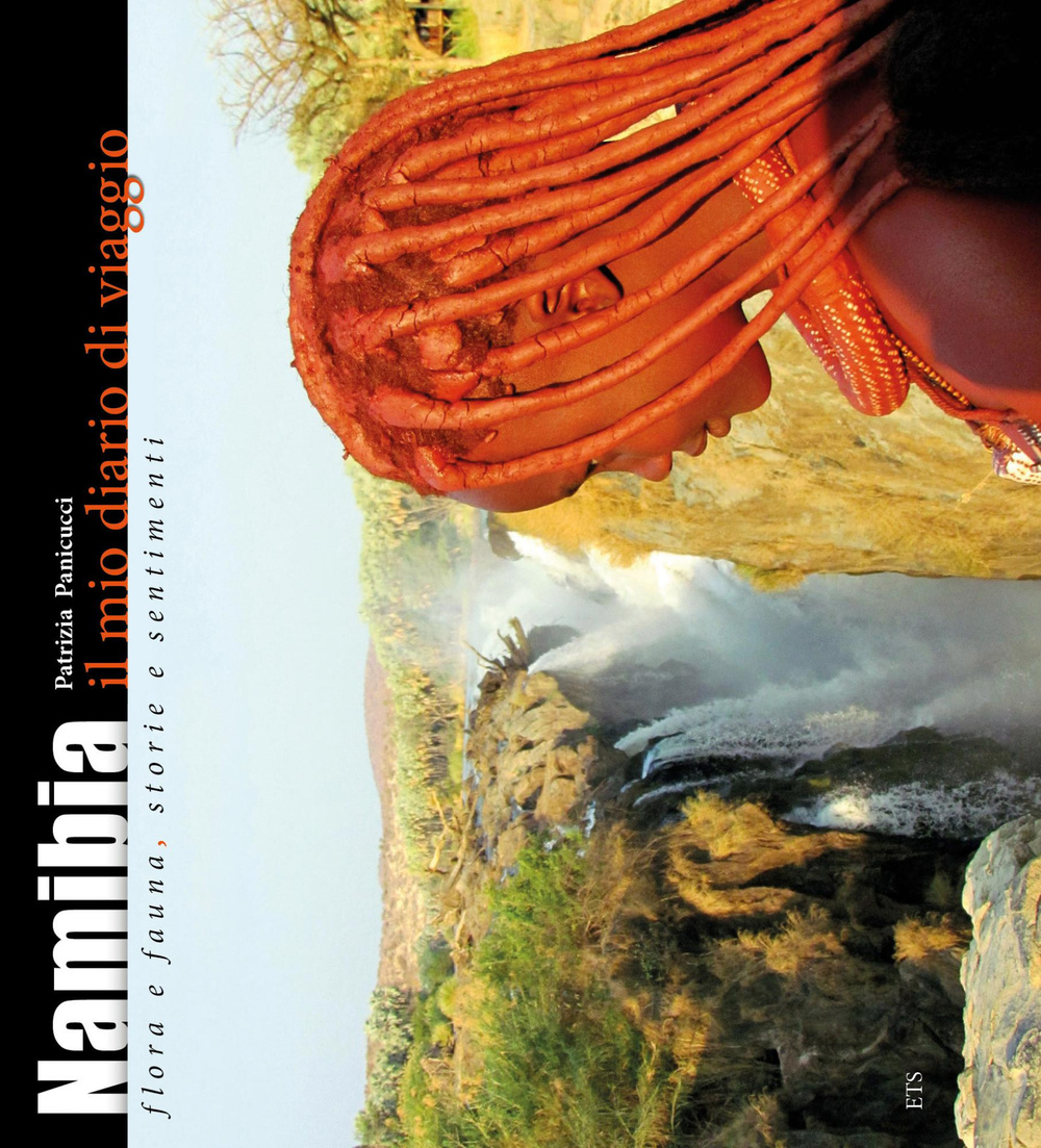 Namibia. Il mio diario di viaggio. Flora e fauna, storia e sentimenti