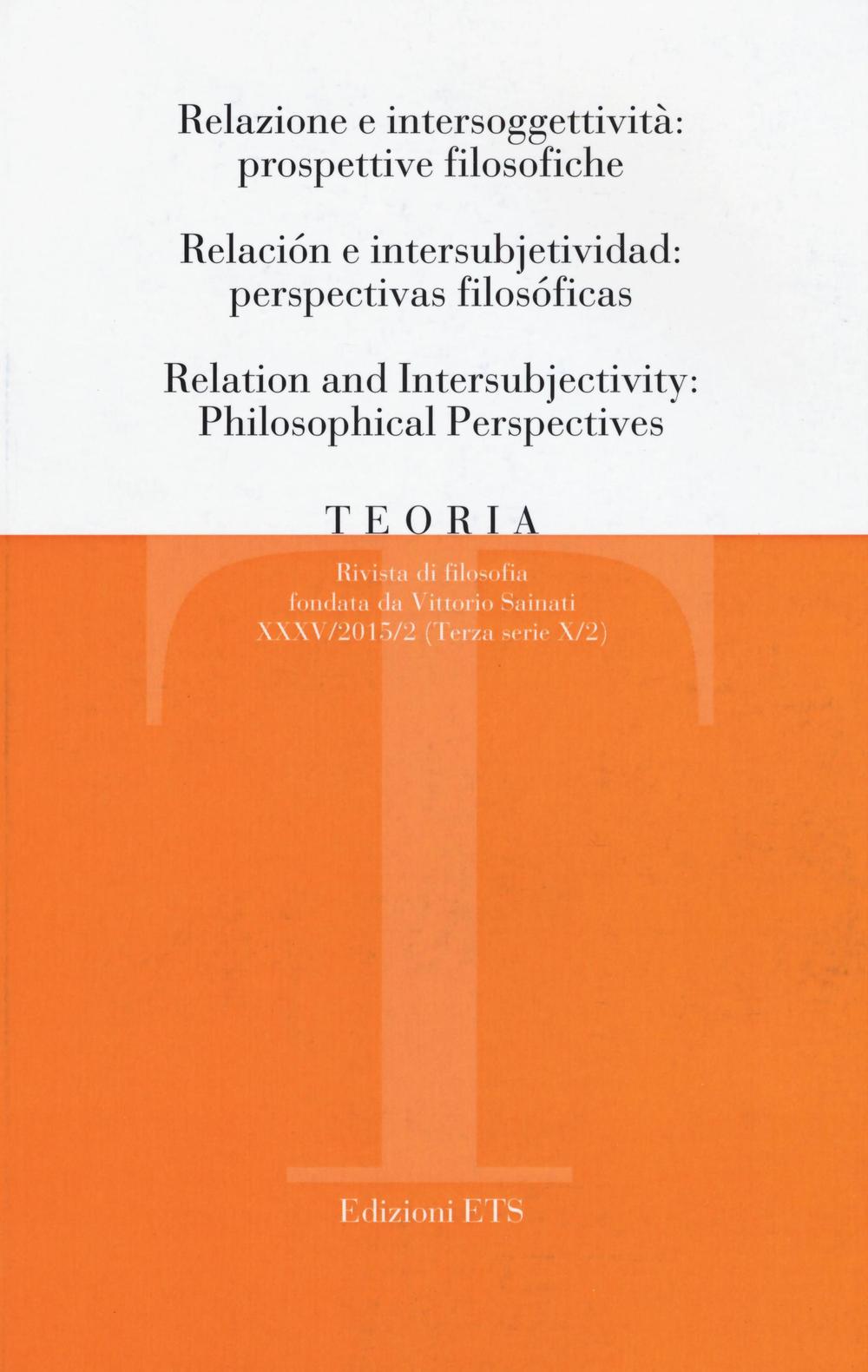 Teoria. Rivista di filosofia (2015). Ediz. italiana, inglese e spagnola. Vol. 2: Relazioni e intersoggettività: prospettive filosofiche