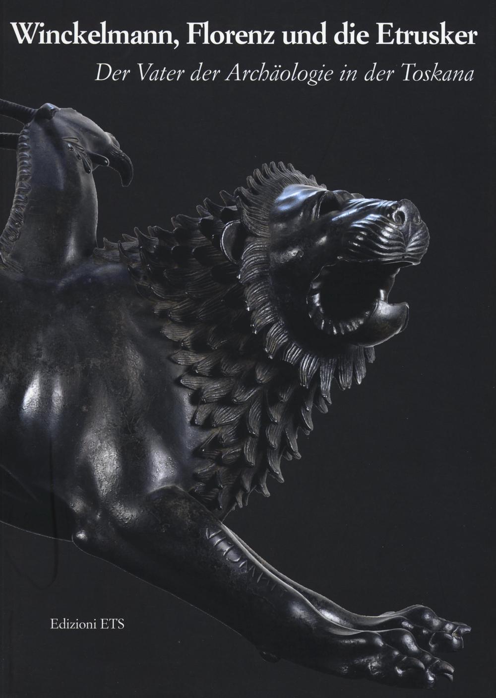 Winckelmann, Florenz und die Etrusker. Der Vater der Archaologie in der Toskana