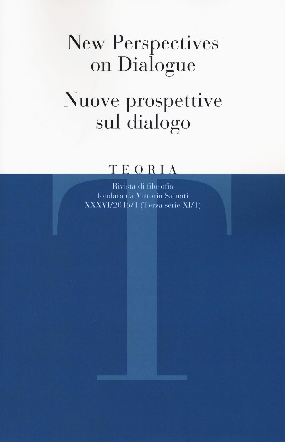 Teoria. Rivista di filosofia. Vol. 1: New perspectives on dialogue-Nuove prospettive sul dialogo