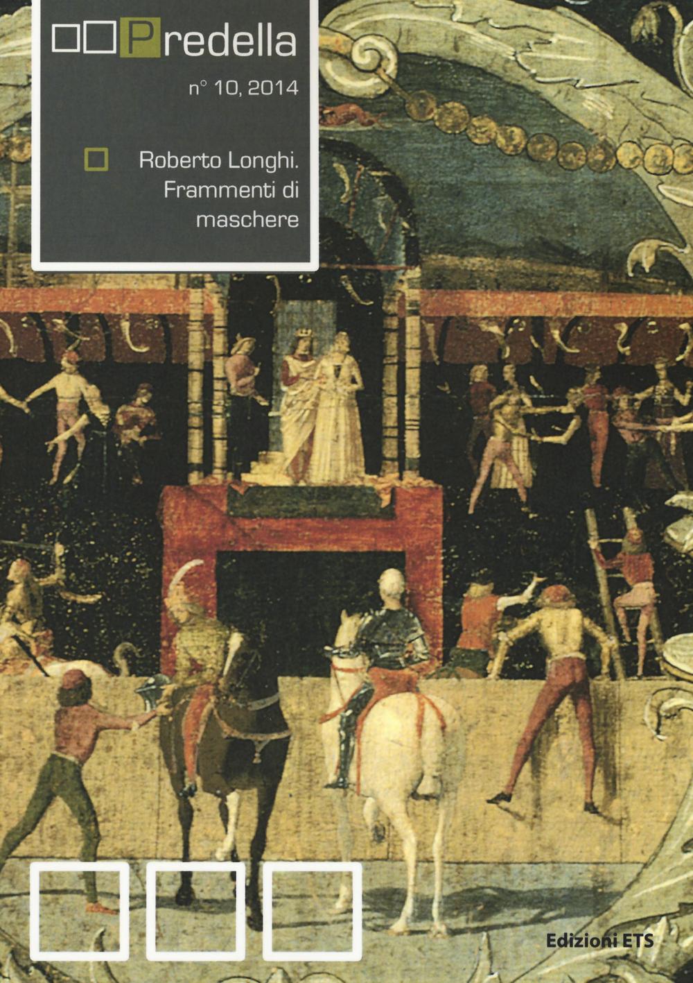 Predella. Vol. 10: Roberto Longhi. Frammenti di maschere