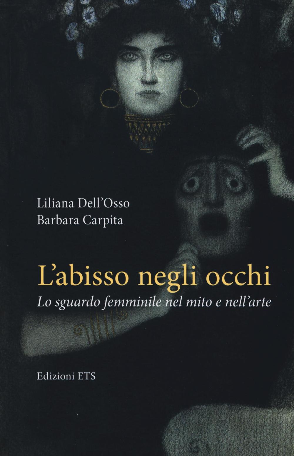 L'abisso negli occhi. Lo sguardo femminile nel mito e nell'arte