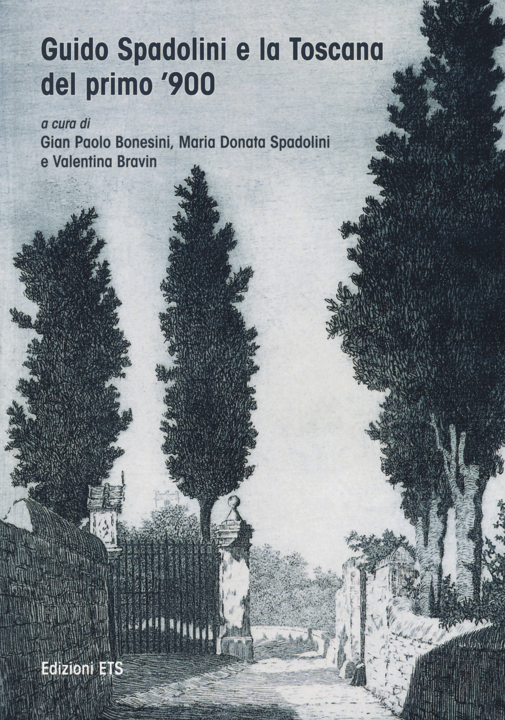 Guido Spadolini e la Toscana del primo novecento. Catalogo della mostra (Massa Marittima, 10-25 giugno 2017)