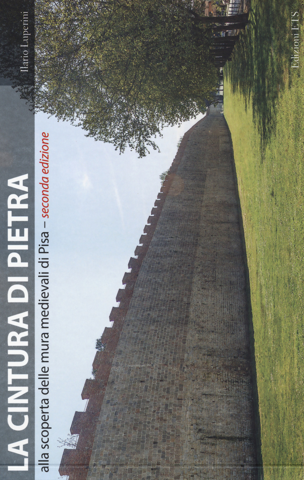 La cintura di pietra. Alla scoperta delle mura medievali di Pisa