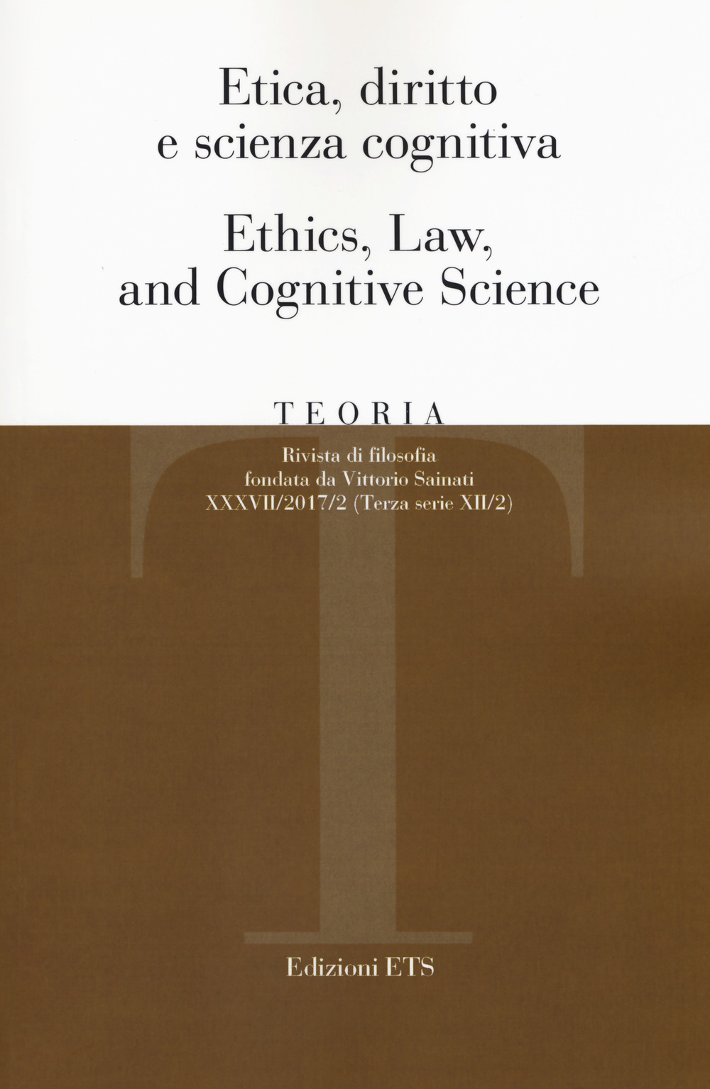 Teoria. Rivista di filosofia. Vol. 2: Etica, diritto e scienza cognitiva-Ethics, law, and cognitive science