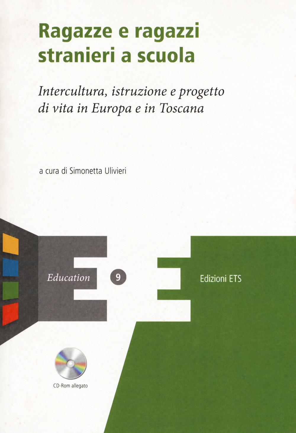 Ragazze e ragazzi stranieri a scuola. Intercultura, istruzione e progetto di vita in Europa e in Toscana