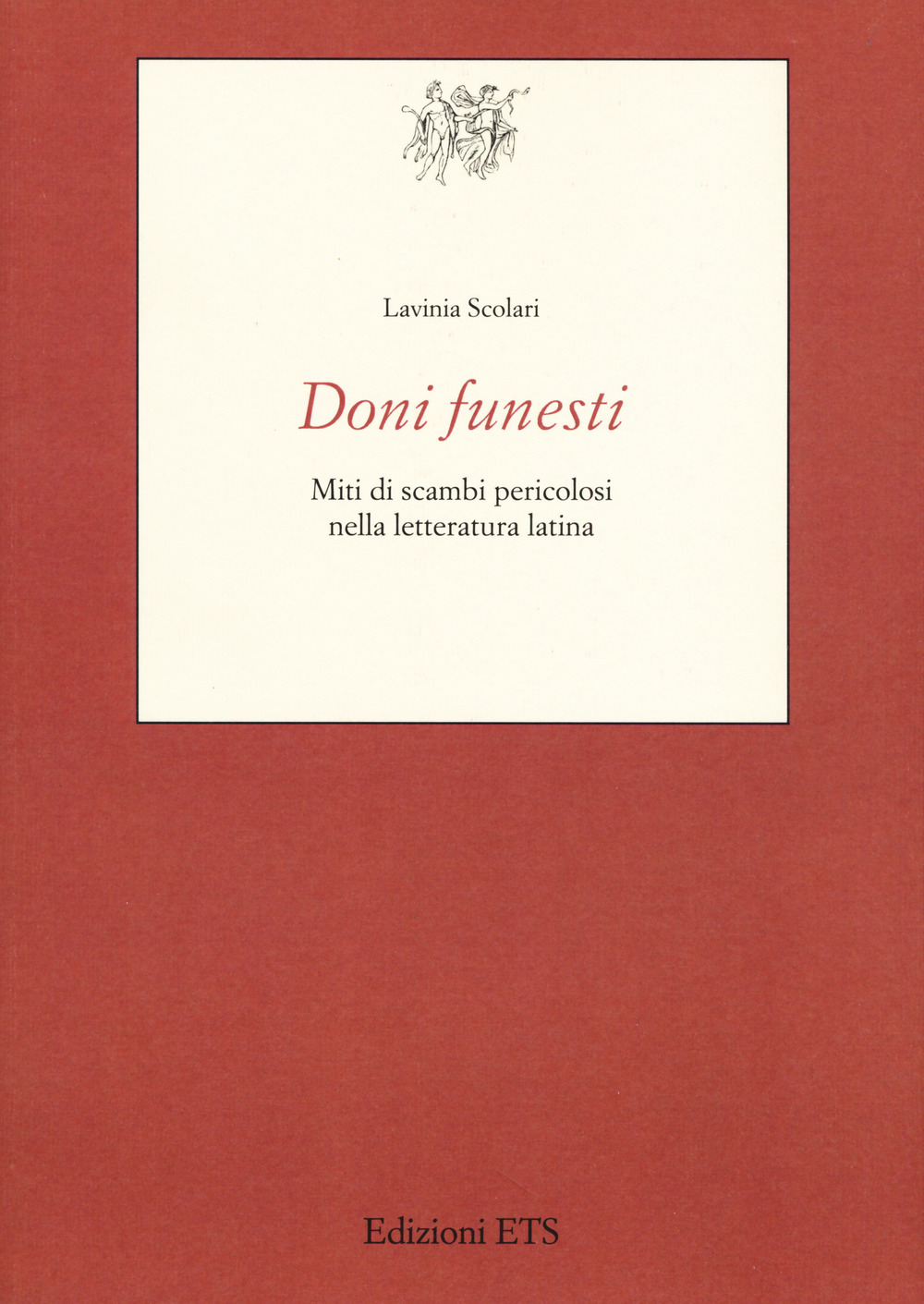 Doni funesti. Miti di scambi pericolosi nella letteratura latina