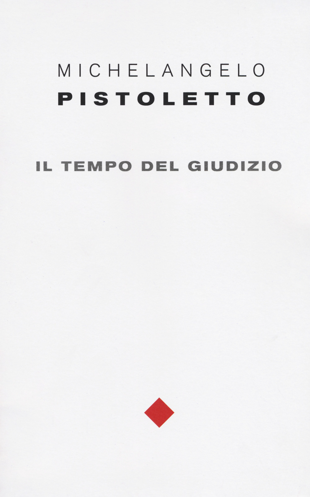 Michelangelo Pistoletto. Il tempo del giudizio. Ediz. italiana e inglese