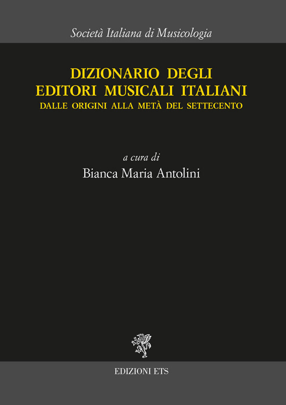 Dizionario degli editori musicali italiani. Dalle origini alla metà del Settecento
