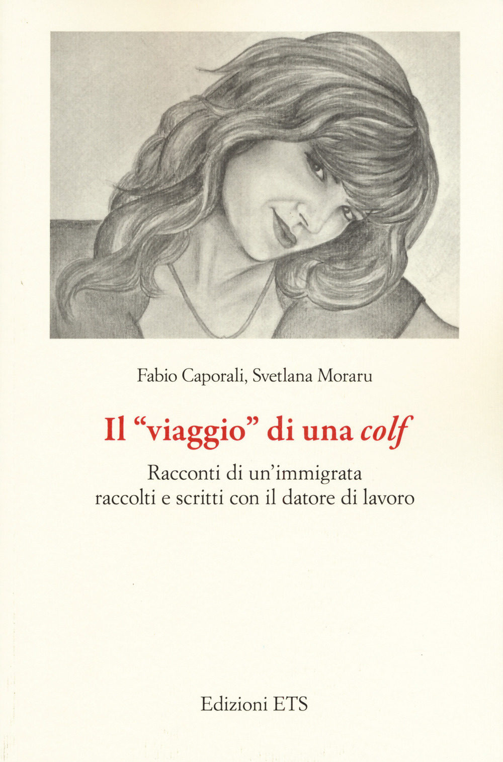 Il «viaggio» di una colf. Racconti di un’immigrata raccolti e scritti con il datore di lavoro