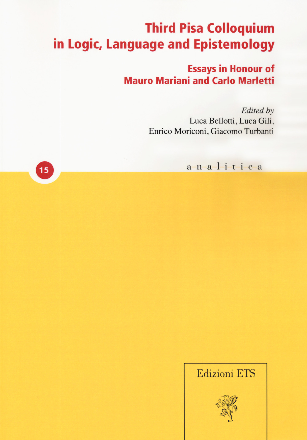 Third Pisa colloquium in logic, language and epistemology. Essays in honour of Mauro Mariani and Carlo Marletti