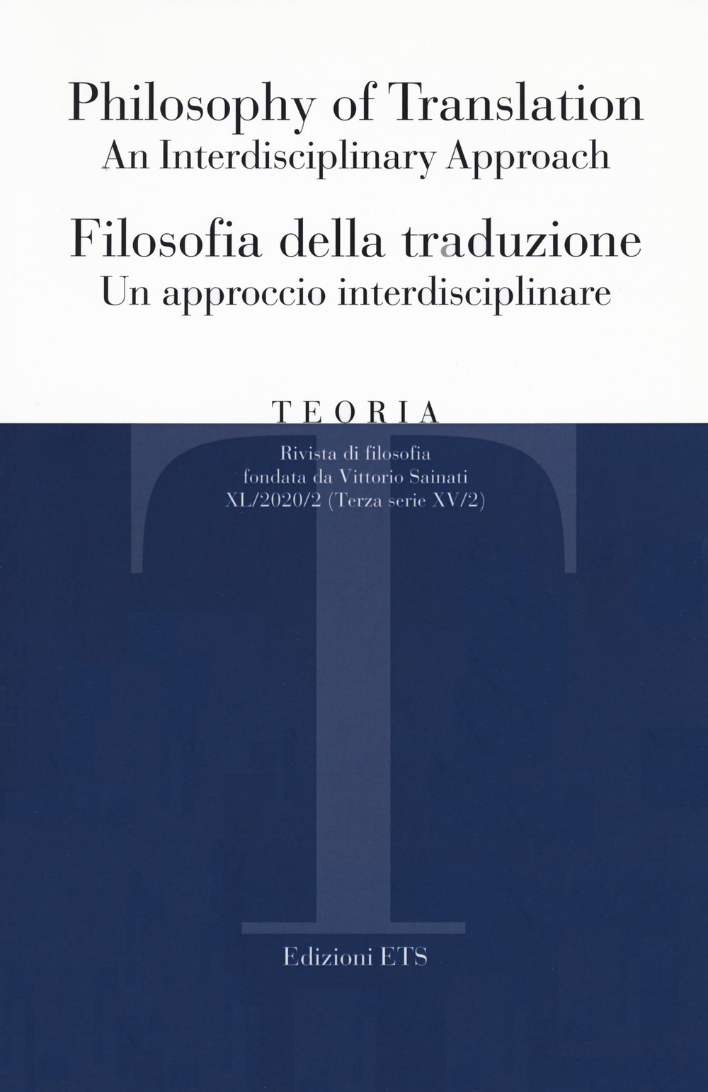 Teoria. Rivista di filosofia. Vol. 2: Filosofia della traduzione. Un approccio interdisciplinare/Philosophy of translation. An interdisciplinary approach
