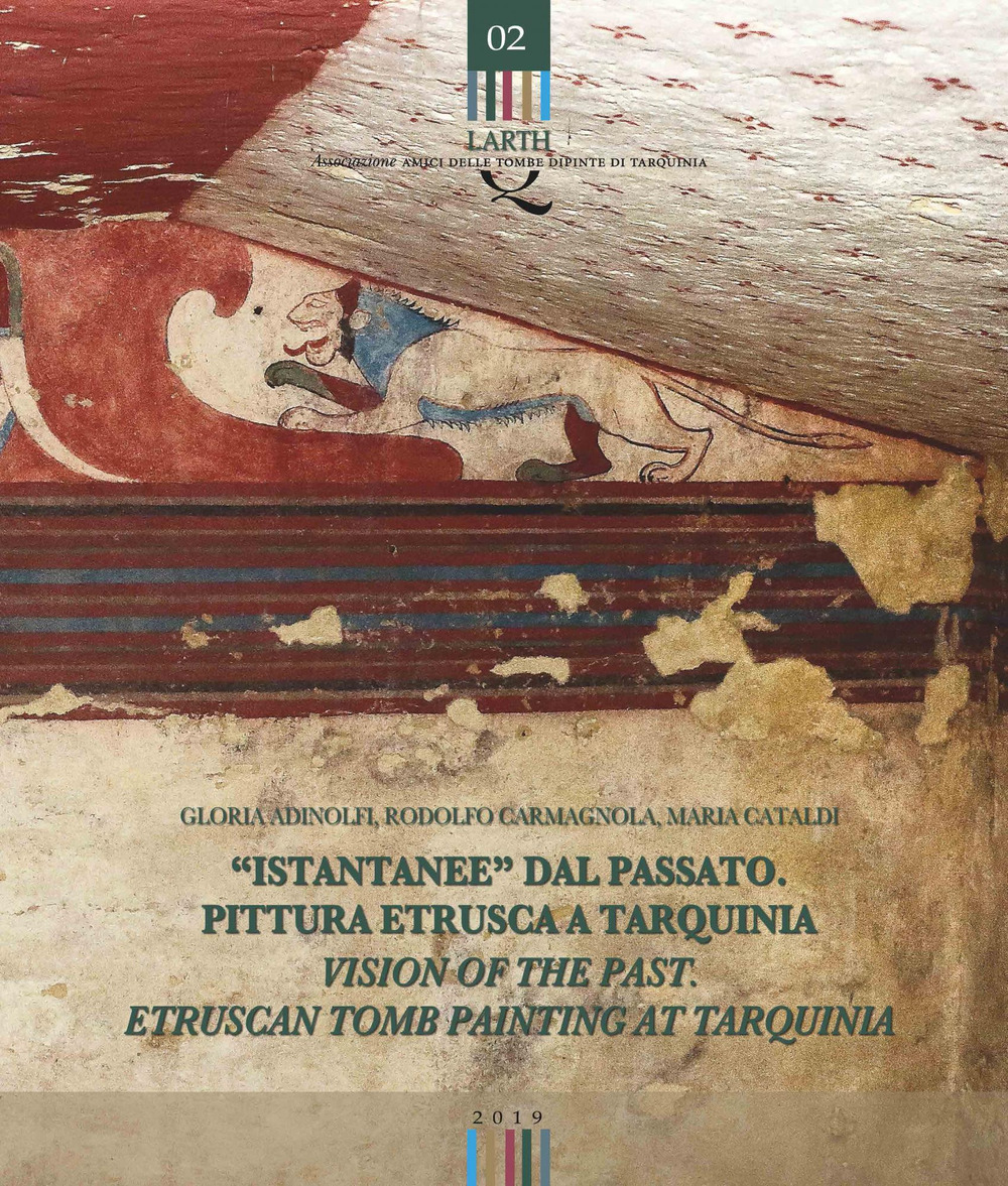 «Istantanee» dal passato. Pittura etrusca a Tarquinia-Visions of the past. Etruscan tomb painting at Tarquinia