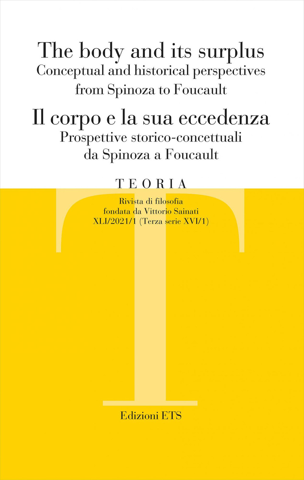Teoria. Rivista di filosofia. Ediz. italiana e inglese. Vol. 1: Il corpo e la sua eccedenza. Prospettive storico-concettuali da Spinoza a Foucault