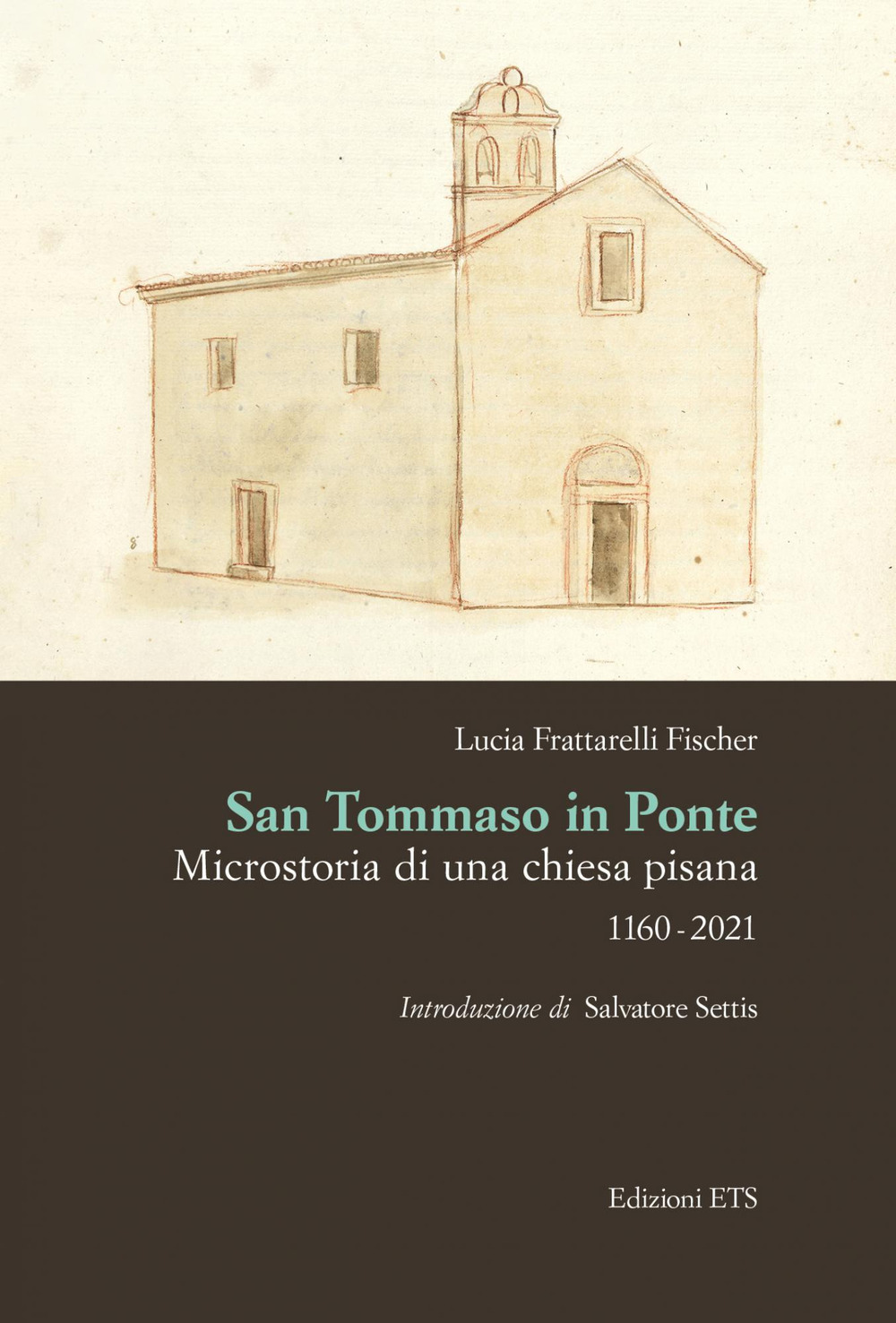 San Tommaso in Ponte. Microstoria di una chiesa pisana, 1160-2021