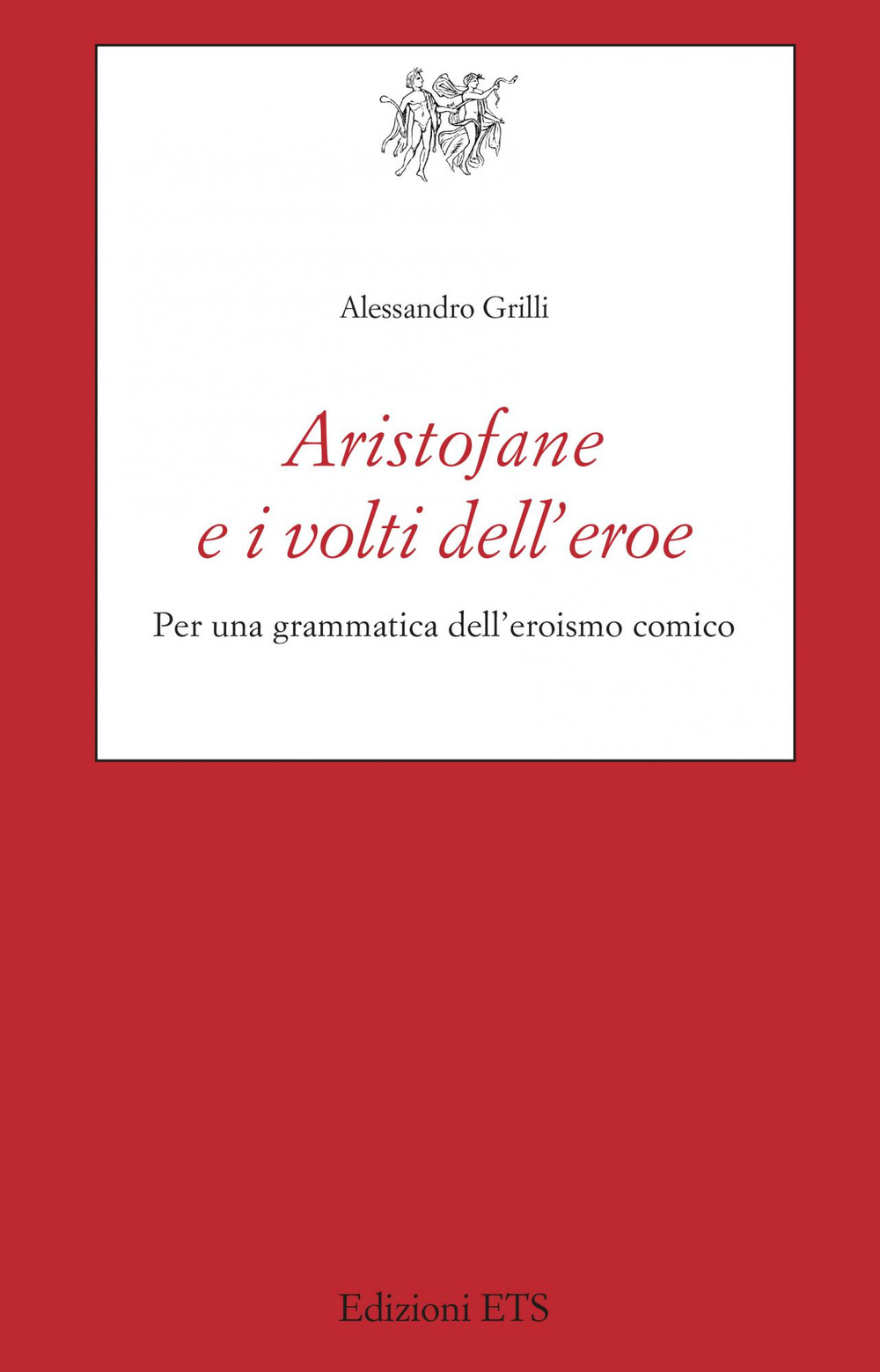 Aristofane e i volti dell'eroe. Per una grammatica dell'eroismo comico